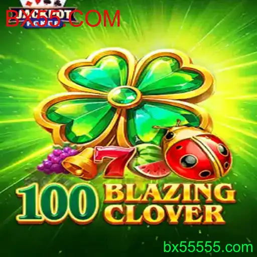 Descubra o Mundo de 100BlazingClover: Um Jogo Inovador em BX55.COM